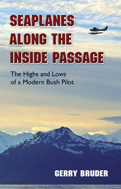Book cover of: Seaplanes along the Inside Passage. By: Gerry Bruder