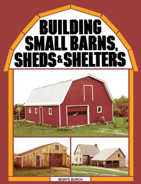 Book cover of: Building Small Barns, Sheds & Shelters