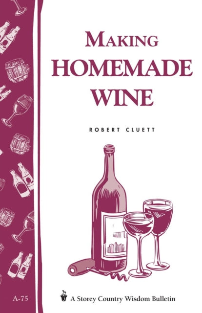 Book cover of: Making Homemade Wine. By: Robert Cluett