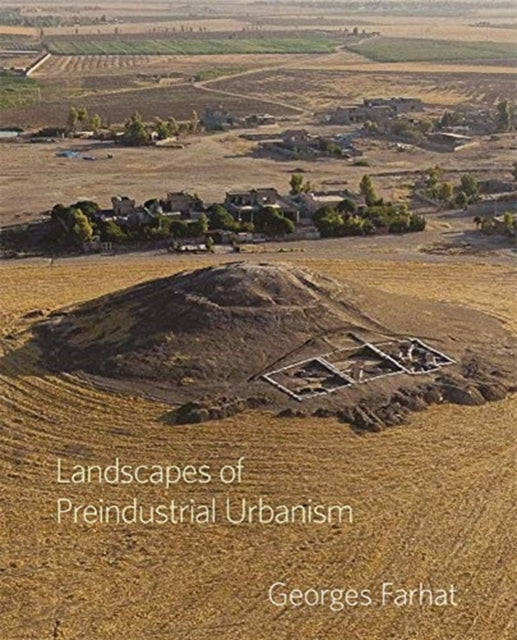 Book cover of: Landscapes of Preindustrial Urbanism. By: Georges Farhat