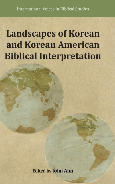 Book cover of: Landscapes of Korean and Korean American Biblical Interpretation. By: John Ahn