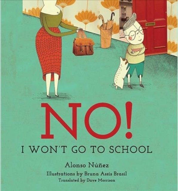 Book cover of: No! I Won't Go to School. By: Alonso Núñez