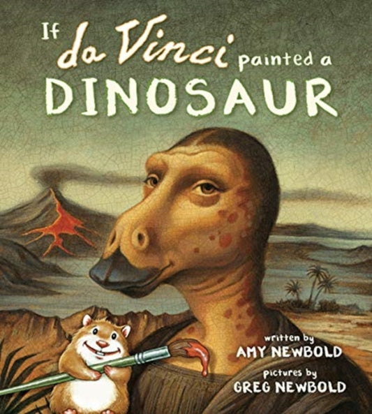 Book cover of: If da Vinci Painted a Dinosaur. By: Amy Newbold
