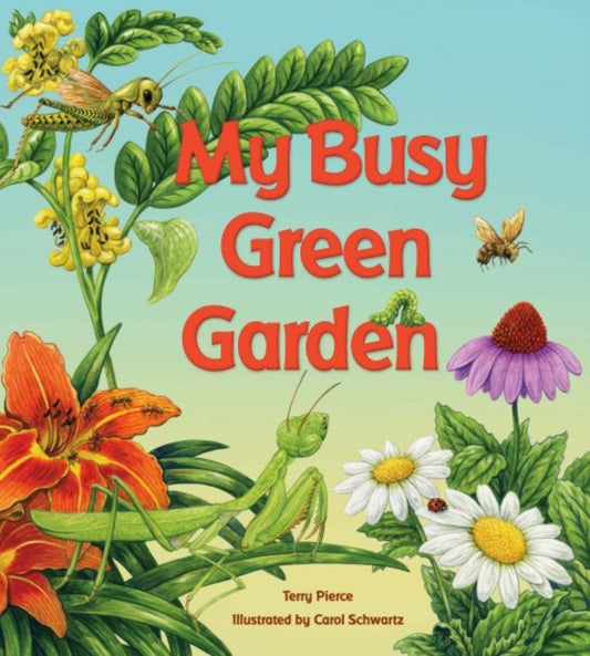 Book cover of: My Busy Green Garden. By: Terry Pierce
