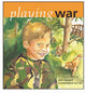 Book cover of: Playing War. By: Kathy Beckwith