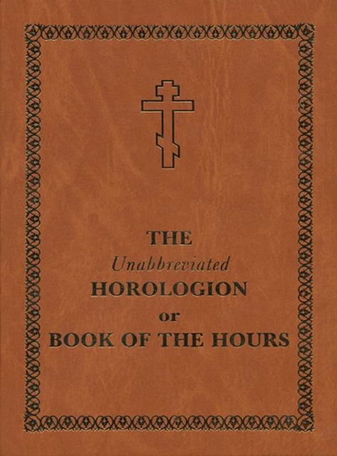 Book cover of: Unabbreviated Horologion or Book of the Hours. By: Holy Trinity Monastery