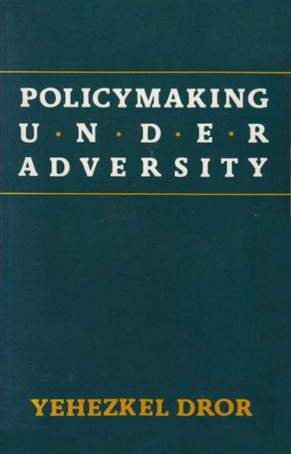 Book cover of: Policymaking under Adversity. By: Yehezkel Dror