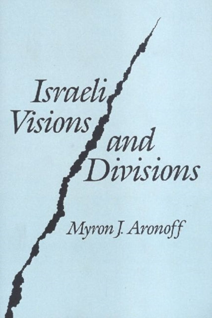 Book cover of: Israeli Visions and Divisions. By: Myron J. Aronoff