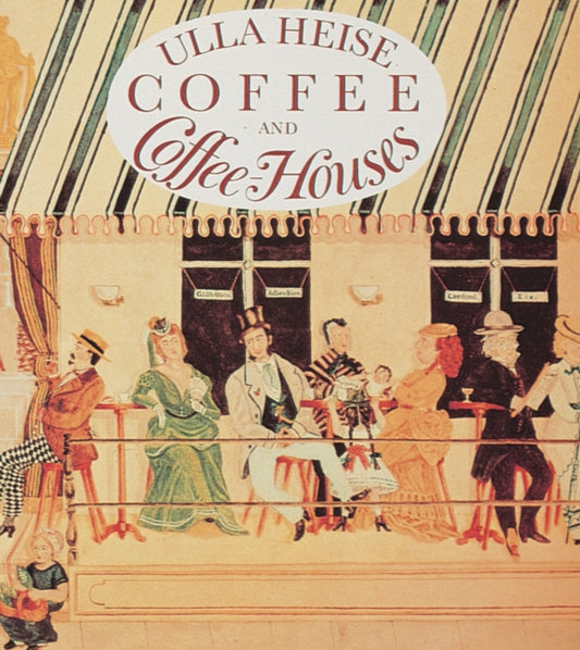 Book cover of: Coffee and Coffee Houses. By: Ulla Heise