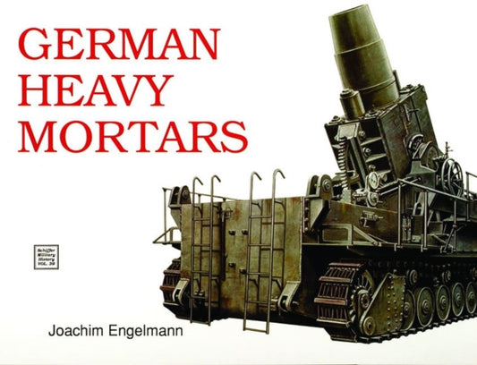 Book cover of: German Heavy Mortars. By: Joachim Engelmann