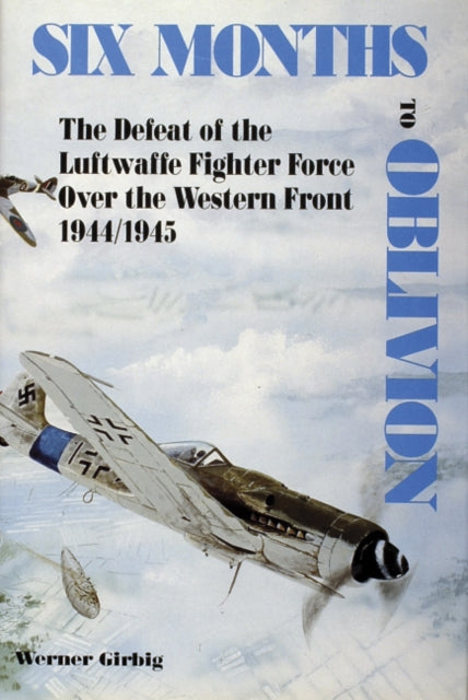 Book cover of: Six Months to Oblivion. By: Werner Girbig