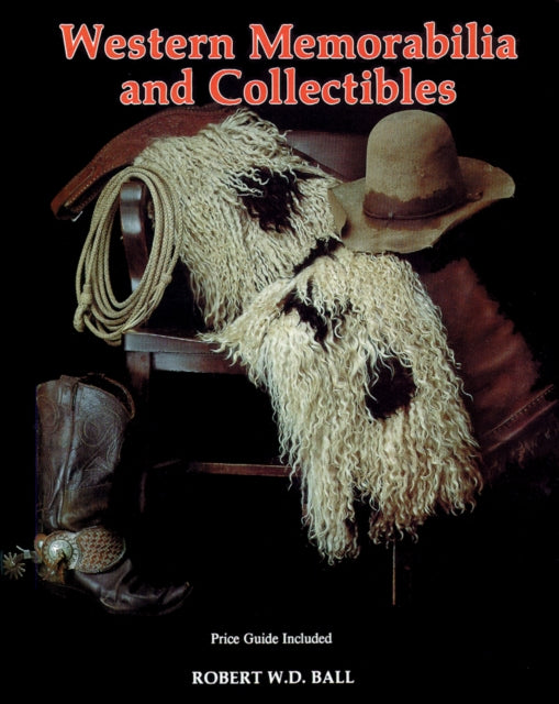 Book cover of: Western Memorabilia and Collectibles. By: Bob Ball