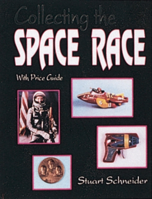 Book cover of: Collecting the Space Race. By: Stuart Schneider