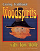 Book cover of: Carving  Traditional  Woodspirits with Tom Wolfe. By: Tom Wolfe