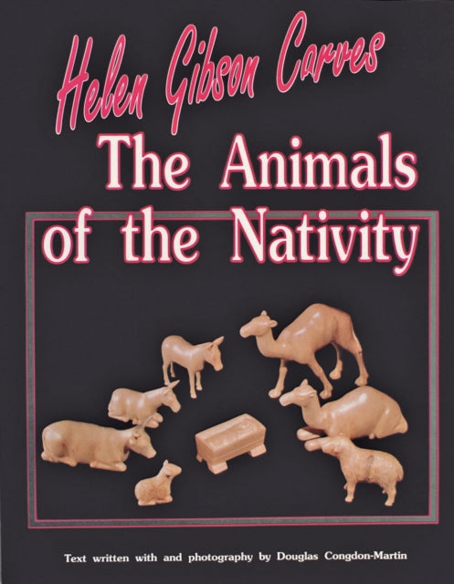 Book cover of: Helen Gibson Carves the Animals of the Nativity. By: Helen Gibson