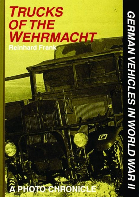 Book cover of: Trucks of the Wehrmacht. By: Reinhard Frank