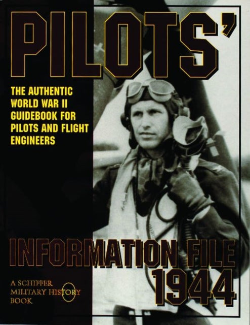 Book cover of: Pilots’ Information File 1944. By: Schiffer Publishing Ltd