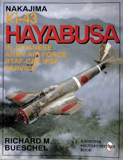 Book cover of: Nakajima Ki-43 Hayabusa. By: Richard M. Bueschel