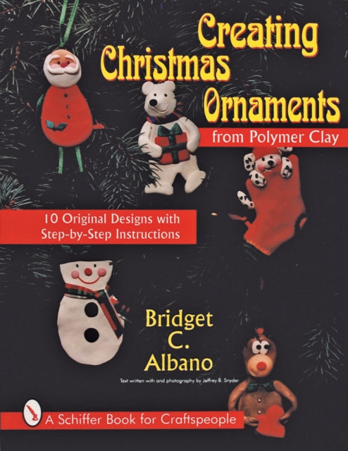 Book cover of: Creating Christmas Ornaments from Polymer Clay