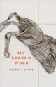 Book cover of: My Second Work. By: Bridget Lowe