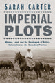 Book cover of: Imperial Plots. By: Professor Sarah Carter