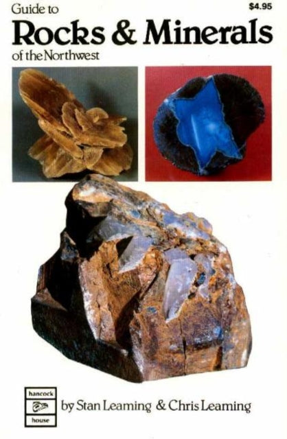 Book cover of: Guide to Rocks and Minerals of the Northwest. By: Stan Leaming