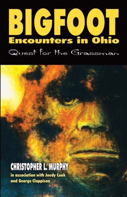 Book cover of: Bigfoot Encounters in Ohio. By: Christopher Murphy
