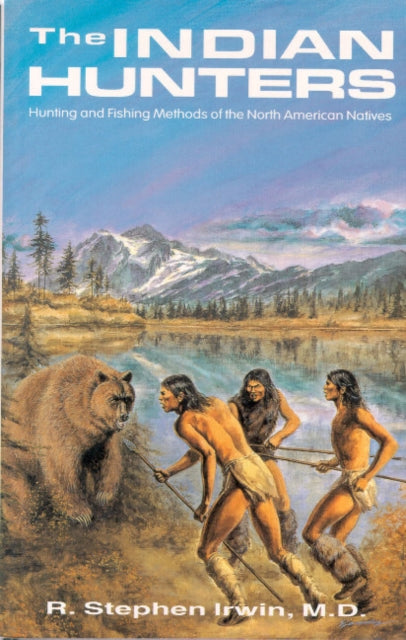 Book cover of: Indian Hunters. By: Stephen R. Irwin