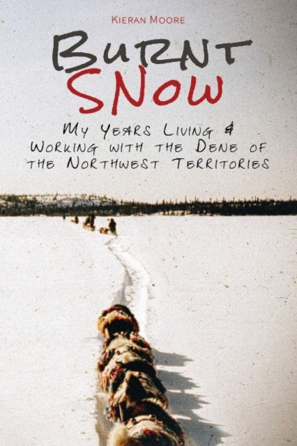 Book cover of: Burnt Snow. By: Kieran Moore