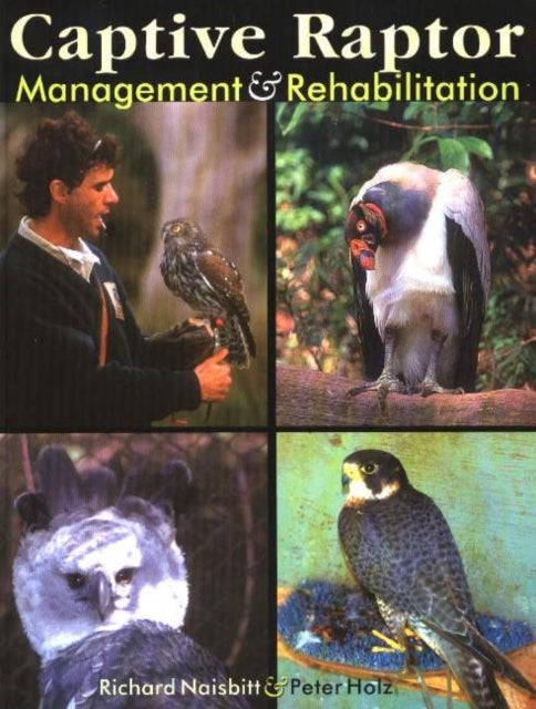 Book cover of: Captive Raptor Management & Rehabilitation. By: Richard Naisbitt