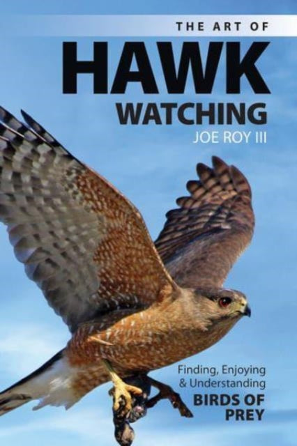 Book cover of: Art of Hawk Watching. By: Roy, Joe, 3rd