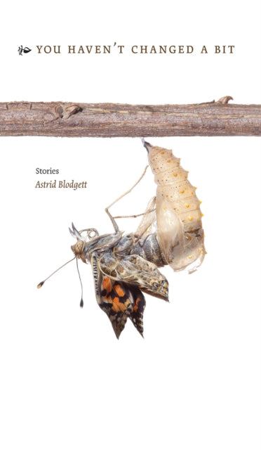 Book cover of: You Haven't Changed a Bit. By: Astrid Blodgett