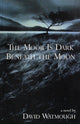 Book cover of: Moor is Dark Beneath the Moon