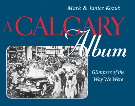 Book cover of: Calgary Album. By: Mark Kozub