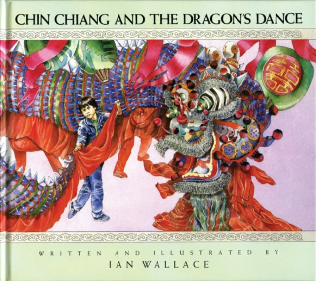 Book cover of: Chin Chiang and the Dragon's Dance. By: Wallace, Ian, Ian Wallace