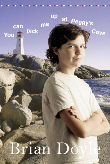 Book cover of: You Can Pick Me Up at Peggy's Cove. By: Brian Doyle