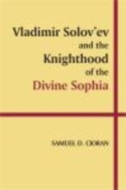 Book cover of: Vladimir Solov'ev and the Knighthood of the Divine Sophia. By: Samuel D. Cioran
