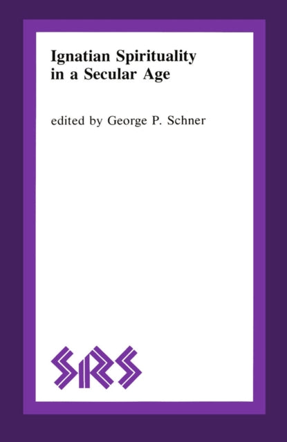 Book cover of: Ignatian Spirituality in a Secular Age. By: George P. Schner