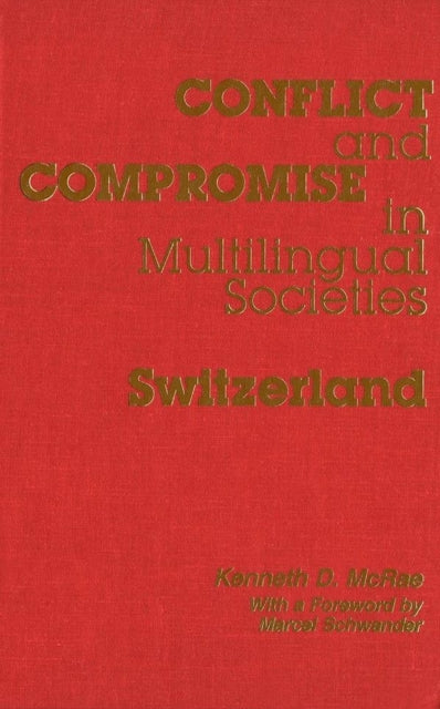 Book cover of: Conflict and Compromise in Multilingual Societies: Switzerland. By: Kenneth McRae