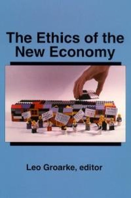 Book cover of: Ethics of the New Economy. By: Leo Groarke