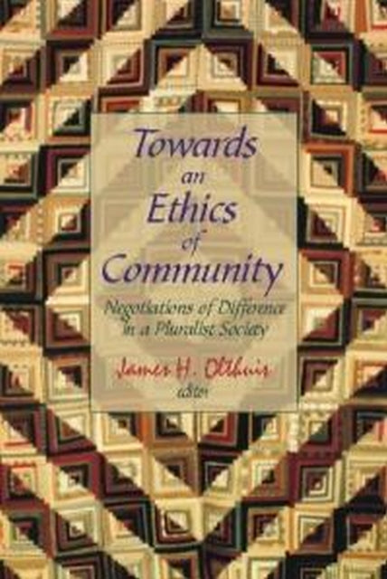 Book cover of: Towards an Ethics of Community. By: James Olthuis