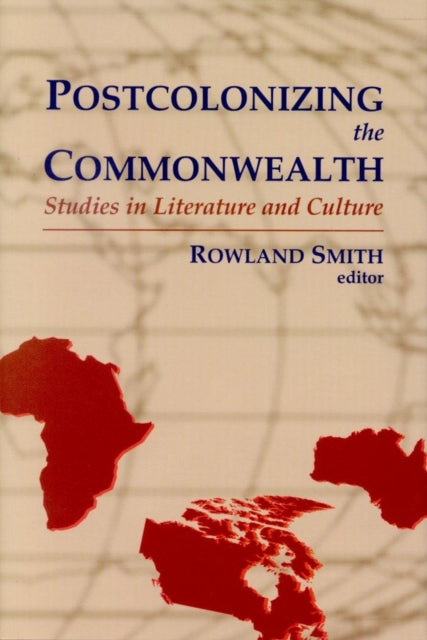 Book cover of: Postcolonizing the Commonwealth. By: Rowland Smith