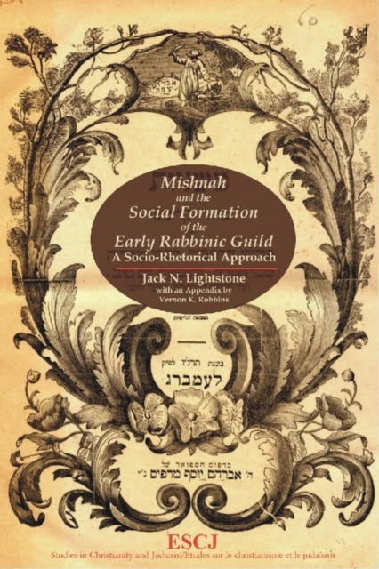Book cover of: Mishnah and the Social Formation of the Early Rabbinic Guild. By: Jack N. Lightstone