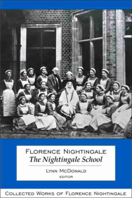 Book cover of: Florence Nightingale: the Nightingale School. By: Lynn McDonald