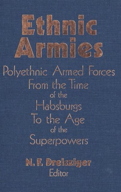 Book cover of: Ethnic Armies. By: N. F. Dreisziger