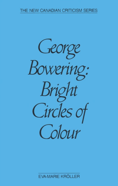 Book cover of: George Bowering. By: Eva-Marie Kroeller