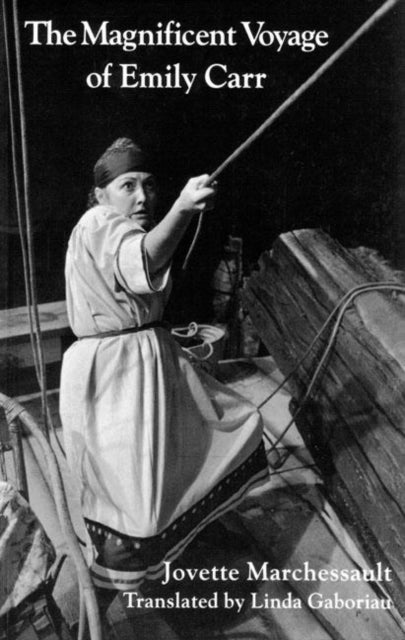 Book cover of: Magnificent Voyage of Emily Carr. By: Jovette Marchessault