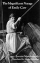 Book cover of: Magnificent Voyage of Emily Carr. By: Jovette Marchessault