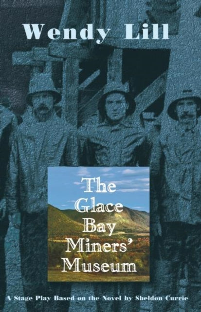 Book cover of: Glace Bay Miners' Museum. By: Wendy Lill