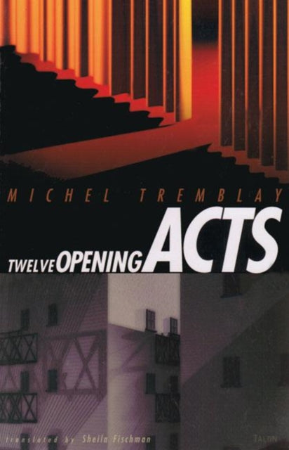 Book cover of: Twelve Opening Acts. By: Michel Tremblay